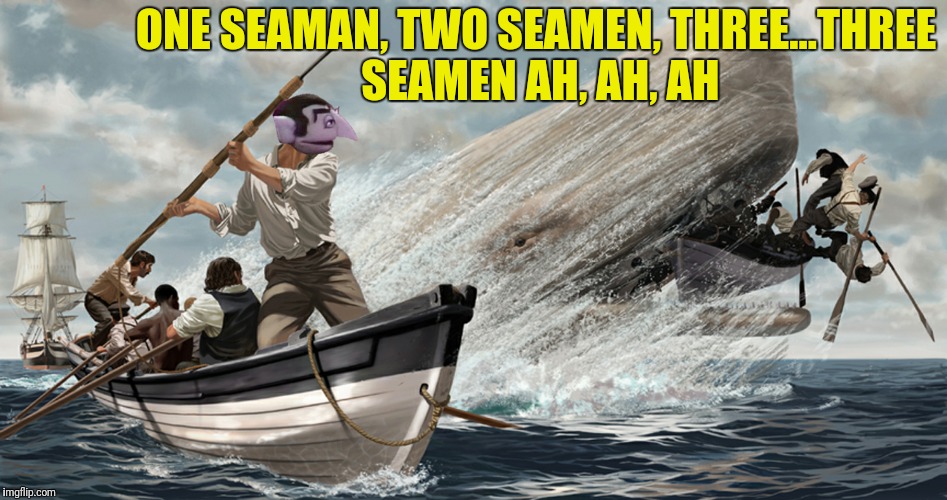Bad Photoshop Sunday presents:  Sperm Count | ONE SEAMAN, TWO SEAMEN, THREE...THREE SEAMEN AH, AH, AH | image tagged in bad photoshop sunday,sperm whale,seamen,moby dick,the count | made w/ Imgflip meme maker