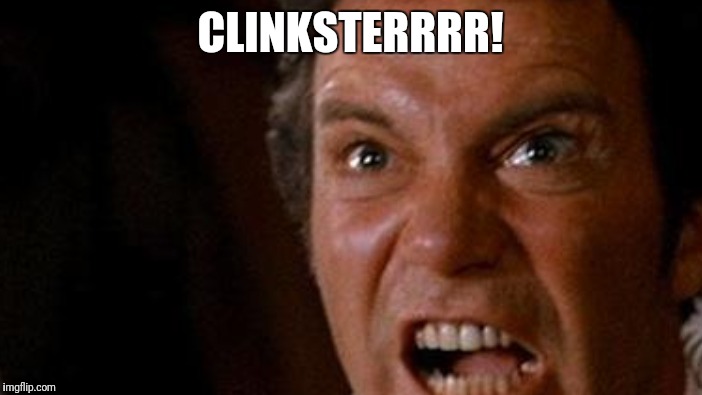 CLINKSTERRRR! | made w/ Imgflip meme maker