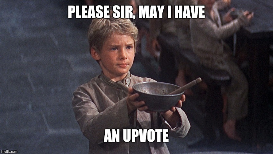 PLEASE SIR, MAY I HAVE AN UPVOTE | made w/ Imgflip meme maker