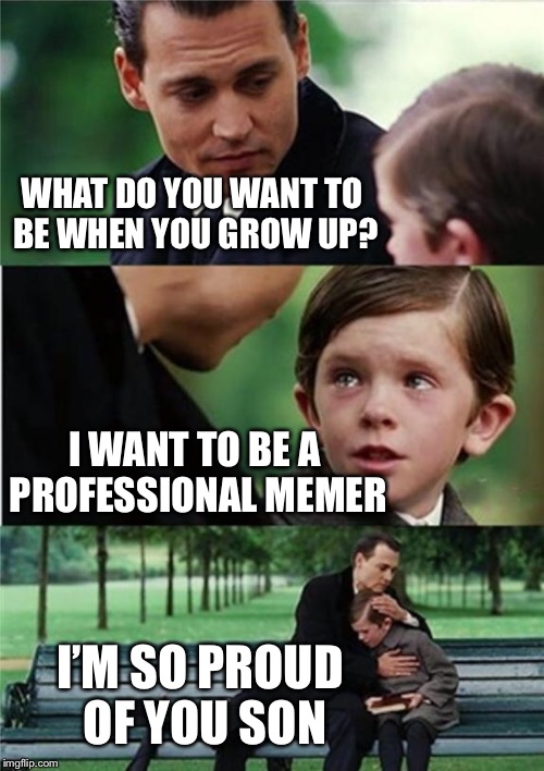 I Want To Be You When I Grow Up Meme