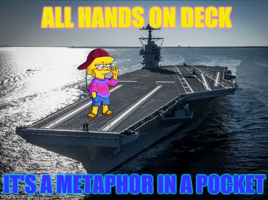 ALL HANDS ON DECK IT'S A METAPHOR IN A POCKET | made w/ Imgflip meme maker