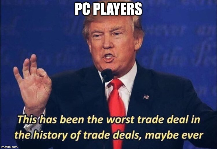 Donald Trump Worst Trade Deal | PC PLAYERS | image tagged in donald trump worst trade deal | made w/ Imgflip meme maker