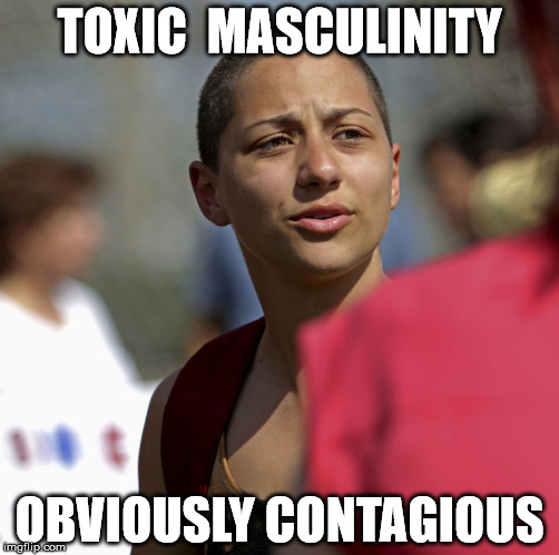 toxic masculinity is contagious | TOXIC  MASCULINITY; OBVIOUSLY CONTAGIOUS | image tagged in toxic masculinity,lesbo,liberal,stupidity,freak | made w/ Imgflip meme maker