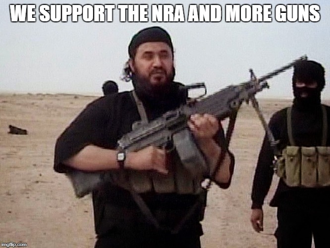 WE SUPPORT THE NRA AND MORE GUNS | made w/ Imgflip meme maker