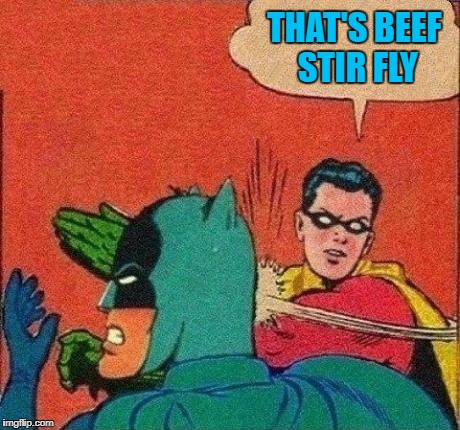 THAT'S BEEF STIR FLY | made w/ Imgflip meme maker