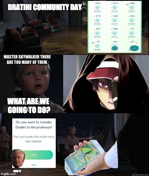 DRATINI COMMUNITY DAY; WHAT ARE WE GOING TO DO? DEW IT | made w/ Imgflip meme maker