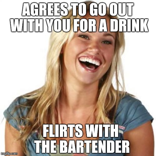 Friend Zone Fiona |  AGREES TO GO OUT WITH YOU FOR A DRINK; FLIRTS WITH THE BARTENDER | image tagged in memes,friend zone fiona | made w/ Imgflip meme maker