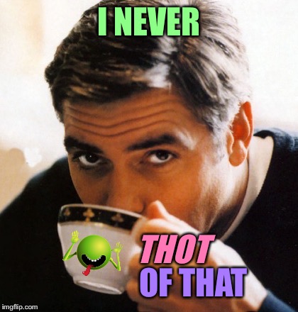 I NEVER OF THAT THOT | made w/ Imgflip meme maker
