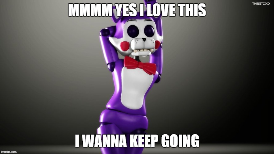 MMMM YES I LOVE THIS; I WANNA KEEP GOING | image tagged in cindex | made w/ Imgflip meme maker