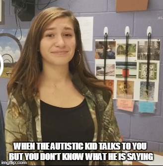 What are you saying? | WHEN THE AUTISTIC KID TALKS TO YOU BUT YOU DON'T KNOW WHAT HE IS SAYING | image tagged in bsf,autistic kid,cant understand,jcms,knightly news,alicia | made w/ Imgflip meme maker