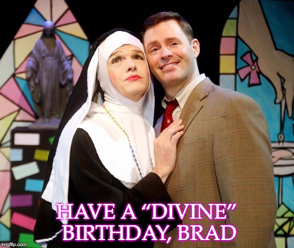 HAVE A "DIVINE" BIRTHDAY, BRAD | image tagged in happy birthday | made w/ Imgflip meme maker