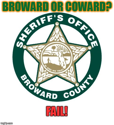 Coward County | BROWARD OR COWARD? FAIL! | image tagged in coward,fail,corruption | made w/ Imgflip meme maker
