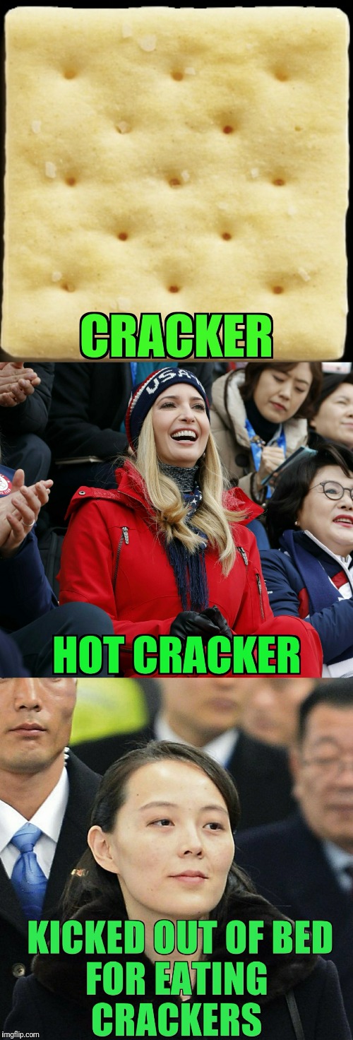 OLYMPIC CRACKERS | image tagged in olympics,winter olympics,ivanka trump,north korea,2018 olympics | made w/ Imgflip meme maker