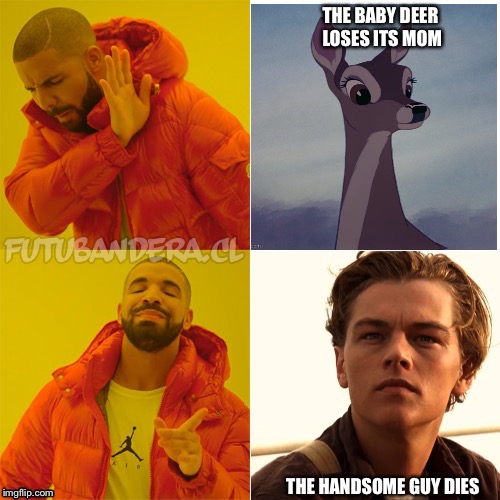 THE BABY DEER LOSES ITS MOM; THE HANDSOME GUY DIES | image tagged in bambi,titanic,disney | made w/ Imgflip meme maker