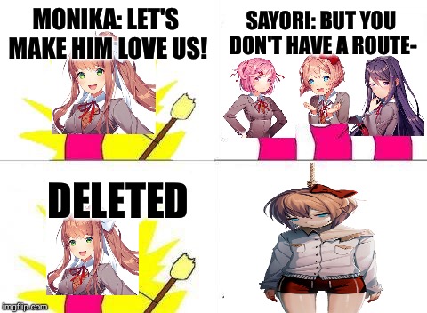 What Do We Want Meme | MONIKA: LET'S MAKE HIM LOVE US! SAYORI: BUT YOU DON'T HAVE A ROUTE-; DELETED | image tagged in memes,what do we want | made w/ Imgflip meme maker