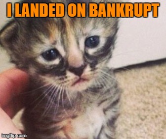 I LANDED ON BANKRUPT | made w/ Imgflip meme maker