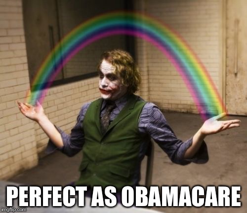 PERFECT AS OBAMACARE | made w/ Imgflip meme maker