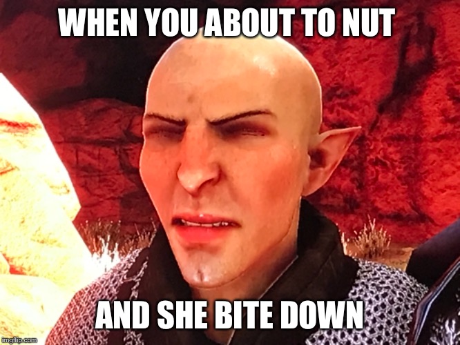 WHEN YOU ABOUT TO NUT; AND SHE BITE DOWN | image tagged in bust a nut | made w/ Imgflip meme maker