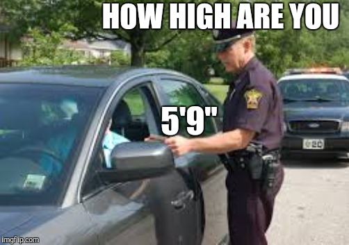 HOW HIGH ARE YOU 5'9" | made w/ Imgflip meme maker