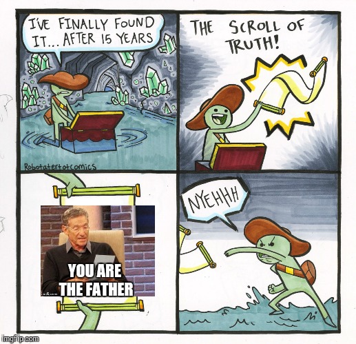 The Scroll Of Truth Meme | YOU ARE THE FATHER | image tagged in memes,the scroll of truth | made w/ Imgflip meme maker