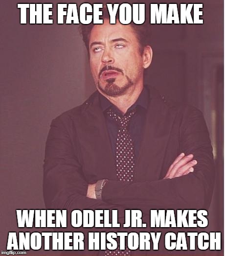 Face You Make Robert Downey Jr | THE FACE YOU MAKE; WHEN ODELL JR. MAKES ANOTHER HISTORY CATCH | image tagged in memes,face you make robert downey jr | made w/ Imgflip meme maker