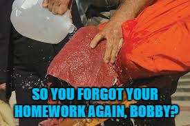SO YOU FORGOT YOUR HOMEWORK AGAIN, BOBBY? | made w/ Imgflip meme maker