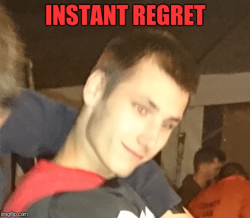 INSTANT REGRET | made w/ Imgflip meme maker