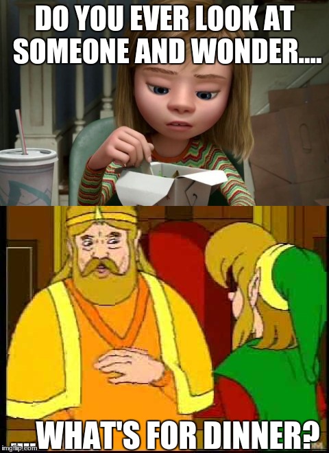 Mah boi (reupload) | DO YOU EVER LOOK AT SOMEONE AND WONDER.... ....WHAT'S FOR DINNER? | image tagged in zelda,inside out | made w/ Imgflip meme maker