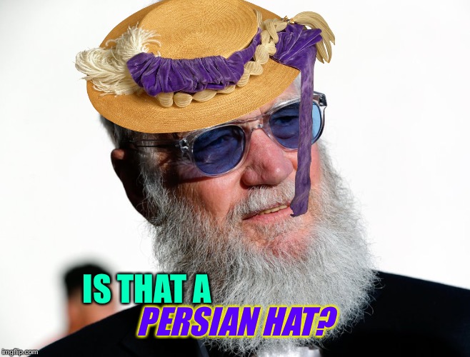 IS THAT A PERSIAN HAT? | made w/ Imgflip meme maker