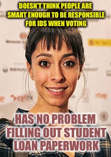 We Do, We Don’t  |  DOESN’T THINK PEOPLE ARE SMART ENOUGH TO BE RESPONSIBLE FOR IDS WHEN VOTING; HAS NO PROBLEM FILLING OUT STUDENT LOAN PAPERWORK | image tagged in voter id,student,student loans,theft,lies,expectation vs reality | made w/ Imgflip meme maker