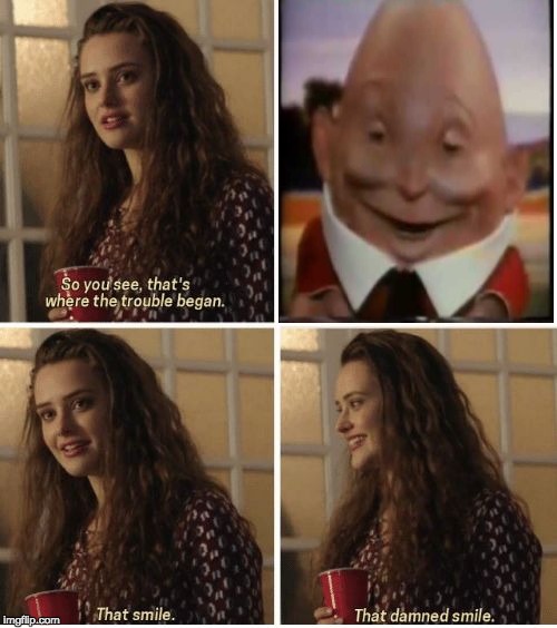 that damned smile | image tagged in that smile,memes | made w/ Imgflip meme maker