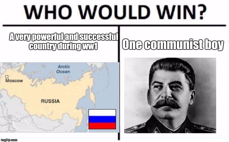 Who Would Win? Meme | A very powerful and successful country during ww1; One communist boy | image tagged in memes,who would win | made w/ Imgflip meme maker