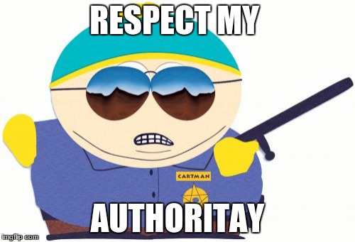 Officer Cartman Meme | RESPECT MY; AUTHORITAY | image tagged in memes,officer cartman | made w/ Imgflip meme maker