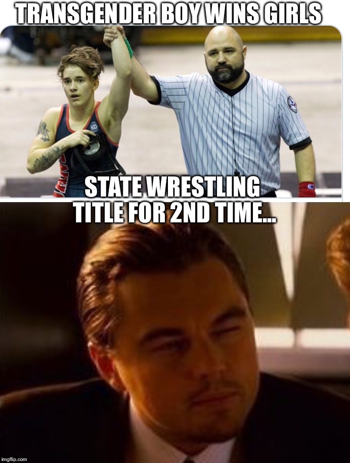 Is it funny, or sad? | TRANSGENDER BOY WINS GIRLS; STATE WRESTLING TITLE FOR 2ND TIME... | image tagged in liberal logic | made w/ Imgflip meme maker