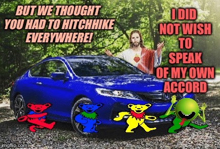 Nevermind the jet ski... | image tagged in jesus bad joke,honda,hitchhiker's guide to the galaxy,funny dancing,bears,grateful dead | made w/ Imgflip meme maker