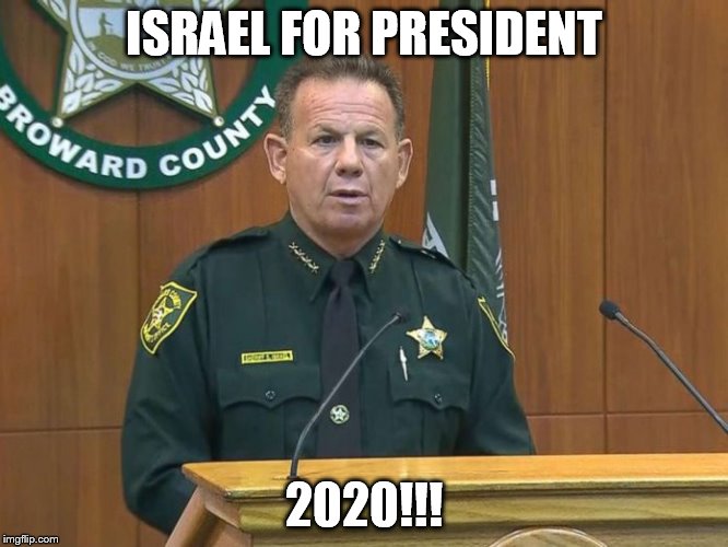 president 2020 | ISRAEL FOR PRESIDENT; 2020!!! | image tagged in nra | made w/ Imgflip meme maker