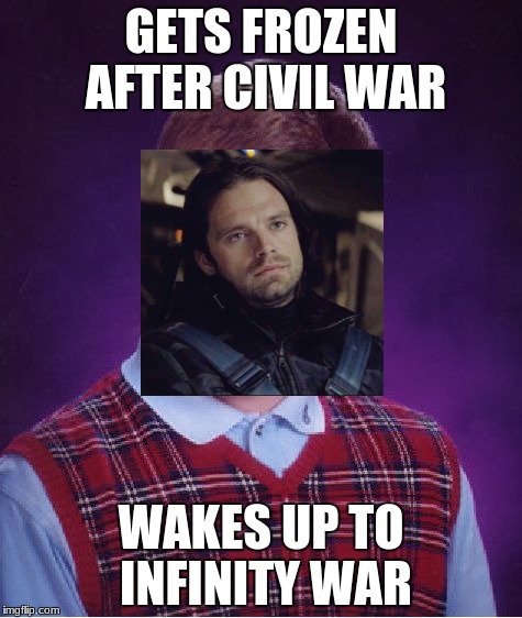 Bad Luck Bucky | GETS FROZEN AFTER CIVIL WAR; WAKES UP TO INFINITY WAR | image tagged in memes,bad luck brian,captain america civil war,infinity war,bucky,marvel | made w/ Imgflip meme maker