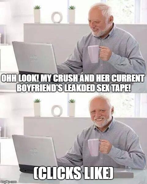 (heavy inhale)...(looks up)...(holds my tears)...(exhale)...(smiles at the camera) | OHH LOOK! MY CRUSH AND HER CURRENT BOYFRIEND'S LEAKDED SEX TAPE! (CLICKS LIKE) | image tagged in memes,hide the pain harold,crush,funny,boyfriend,single life | made w/ Imgflip meme maker