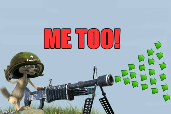 upvote-gun | ME TOO! | image tagged in upvote-gun | made w/ Imgflip meme maker