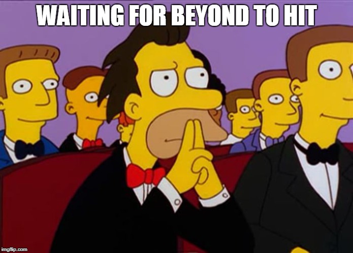Lenny | WAITING FOR BEYOND TO HIT | image tagged in lenny | made w/ Imgflip meme maker