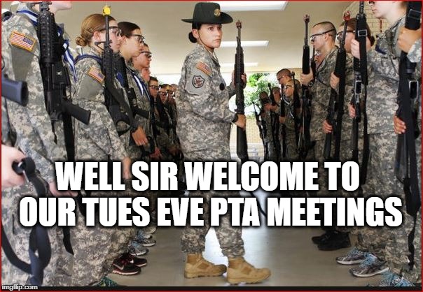 WELL SIR WELCOME TO OUR TUES EVE PTA MEETINGS | made w/ Imgflip meme maker