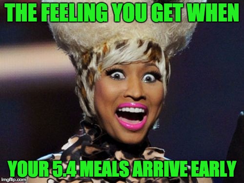 Happy Minaj | THE FEELING YOU GET WHEN; YOUR 5.4 MEALS ARRIVE EARLY | image tagged in memes,happy minaj | made w/ Imgflip meme maker