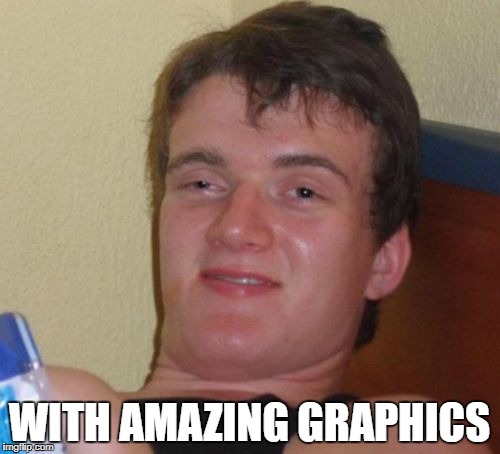 10 Guy Meme | WITH AMAZING GRAPHICS | image tagged in memes,10 guy | made w/ Imgflip meme maker