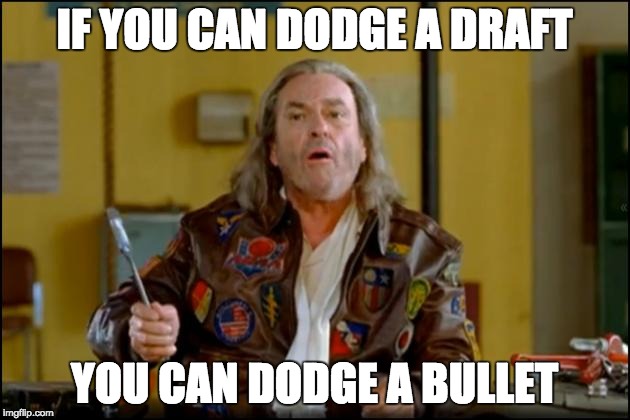 dodgeball HS | IF YOU CAN DODGE A DRAFT; YOU CAN DODGE A BULLET | image tagged in dodgeball hs | made w/ Imgflip meme maker