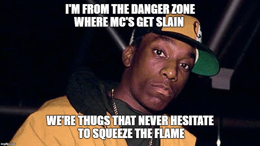 Big L | I'M FROM THE DANGER ZONE WHERE MC'S GET SLAIN; WE'RE THUGS THAT NEVER HESITATE TO SQUEEZE THE FLAME | image tagged in rapper,big l,on the mic | made w/ Imgflip meme maker