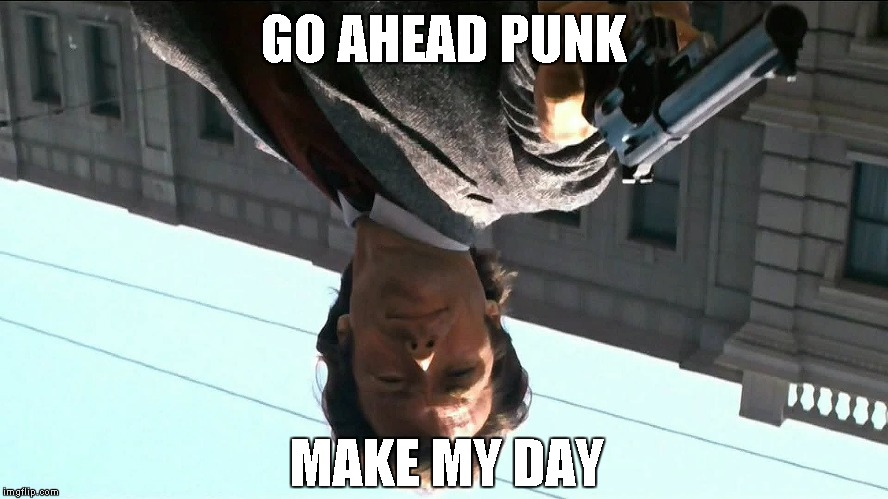 GO AHEAD PUNK MAKE MY DAY | made w/ Imgflip meme maker