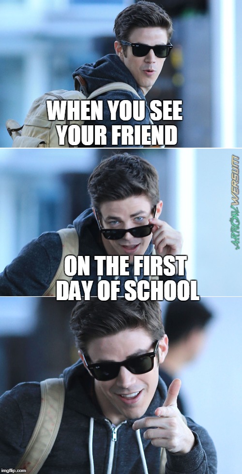 Barry Allen Black Glasses Template | WHEN YOU SEE YOUR FRIEND; ON THE FIRST DAY OF SCHOOL | image tagged in barry allen black glasses template | made w/ Imgflip meme maker