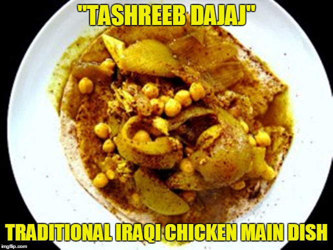 "TASHREEB DAJAJ" TRADITIONAL IRAQI CHICKEN MAIN DISH | made w/ Imgflip meme maker