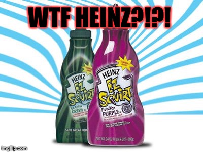 Aparently there was purple and green ketchup… | WTF HEINZ?!?! | image tagged in memes,meme,wtf,purple,green,ketchup | made w/ Imgflip meme maker