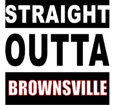 Straight Outta | BROWNSVILLE | image tagged in straight outta | made w/ Imgflip meme maker